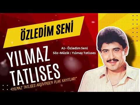 Yılmaz Tatlıses / Özledim Seni / Kendi arşivinden Plak kayıtları / Söz-Müzik : Yılmaz Tatlıses