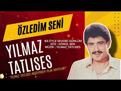 Yılmaz Tatlıses/ Öyle Sevdiki Gönlüm / Kendi Plak Kayıtlarından /Söz:G.Şen/Müzik:YILMAZ TATLISES